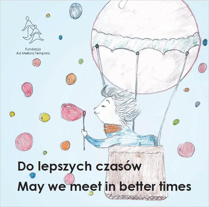 Cover of the Ad Meliora Tempora Foundation’s book “Do lepszych czasów / May we meet in better times”